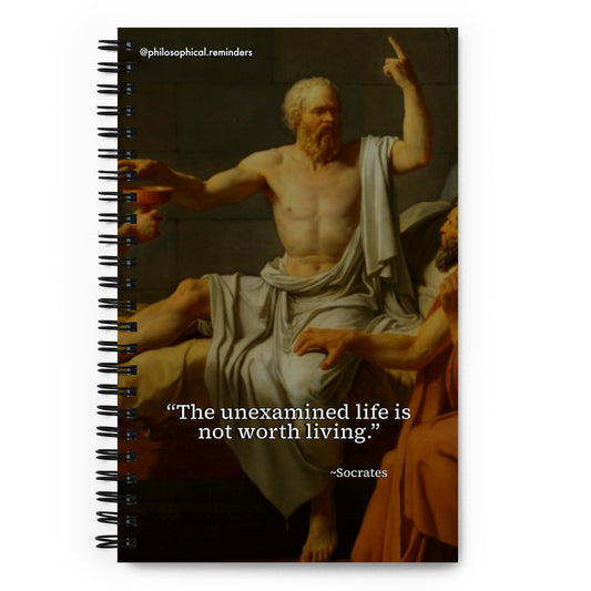 "The Unexamined Life is Not Worth Living" ~Socrates Spiral Notebook