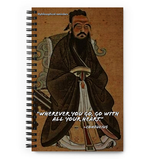 "Wherever you go, go with all your heart" ~Confucius Spiral notebook