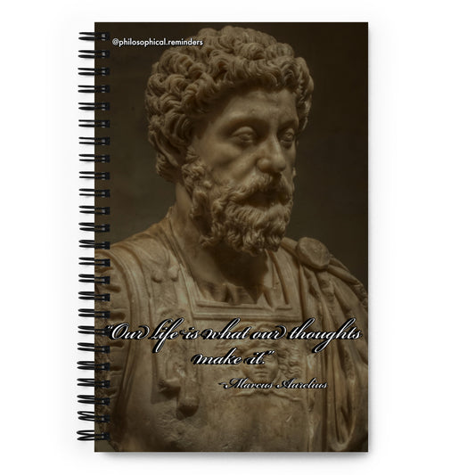 "Our lives are what out thoughts make it" ~Marcus Aurelius Spiral notebook